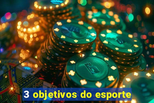 3 objetivos do esporte